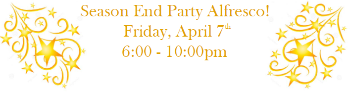 Season End Party Alfresco! Friday April 7 from 6 to 10 p.m.